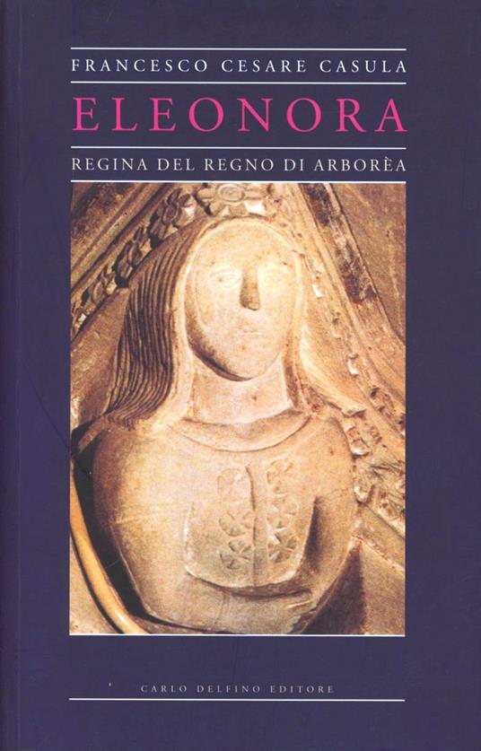 Eleonora, regina del Regno di Arborèa - Francesco Cesare Casùla - copertina