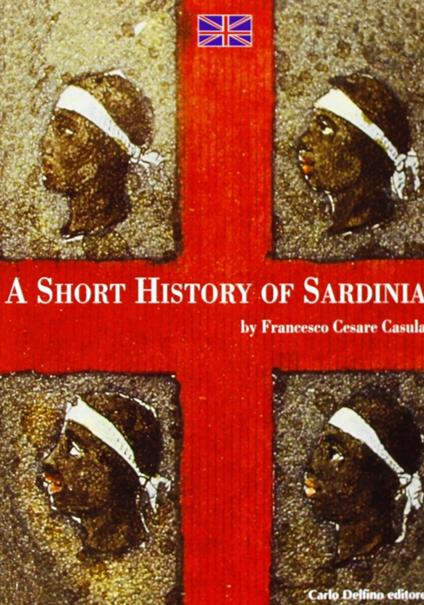 La storia di Sardegna. Sintesi. Ediz. inglese - Francesco Cesare Casùla - copertina