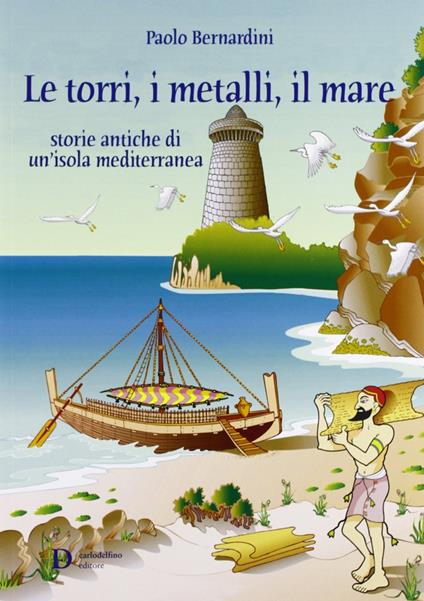 Le torri, i metalli, il mare - Paolo Bernardini - copertina