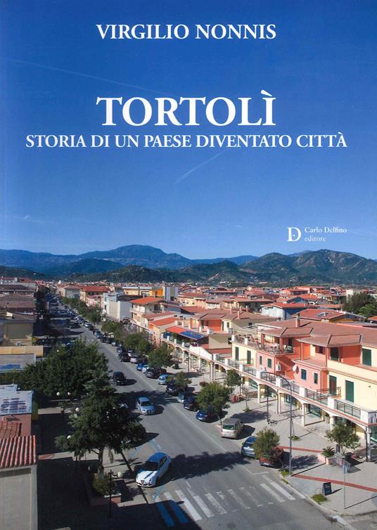 Tortolì. Storia di un paese diventato città - Virgilio Nonnis - copertina