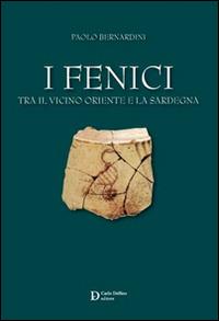 I fenici tra il Vicino Oriente e la Sardegna - Paolo Bernardini - copertina