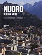 Nuoro e il suo volto. Ediz. illustrata