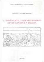 Il monumento funerario romano di via Mantova a Brescia
