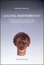 Luci sul Mediterraneo. Dai manoscritti del Mar Morto ai cartaginesi in Italia: tre millenni di vicende storiche, di concezioni religiose.... Vol. 2