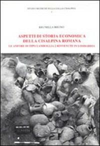 Aspetti di storia economica della cisalpina romana. Le anfore di tipo Lamboglia 2 rinvenute in Lombardia - Brunella Bruno - copertina