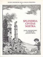 Splendida civitas nostra. Miscellanea di studi archeologici in onore di Antonio Frova