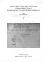 Appunti di topografia romana nei Codici lanciani della Biblioteca Apostolica Vaticana. Vol. 2