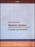 Brescia romana. Ricerche di prosopografia e storia sociale. Vol. 2: Analisi dei documenti.