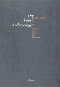 The pope's archaeologist. The life and times of Carlo Fea - Ronald T. Ridley - copertina