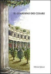 Il giardino dei Cesari. Dai palazzi antichi alla vigna Barberini, sul monte Palatino - copertina
