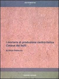 I mortaria di produzione centro-italica. Corpus dei bolli - Silvia Pallecchi - copertina
