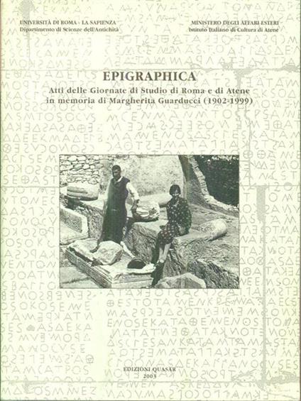 Epigraphica. Atti delle Giornate di studio di Roma e di Atene in memoria di Margherita Guarducci (1902-1999) - copertina