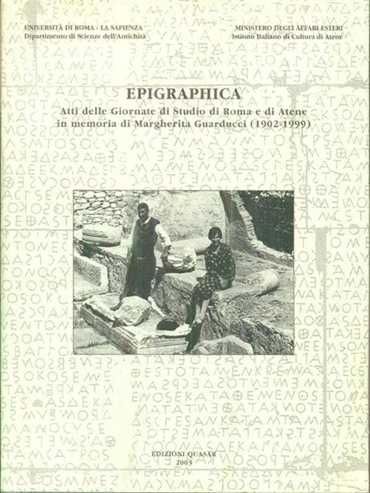 Epigraphica. Atti delle Giornate di studio di Roma e di Atene in memoria di Margherita Guarducci (1902-1999) - copertina