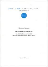 Le parole delle Muse. La formazione del lessico tecnico musicale nella Grecia antica - Eleonora Rocconi - copertina