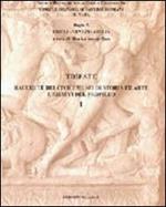 Trieste. Raccolte dei civici musei di storia e arte e rilievi del Propileo. Vol. 1