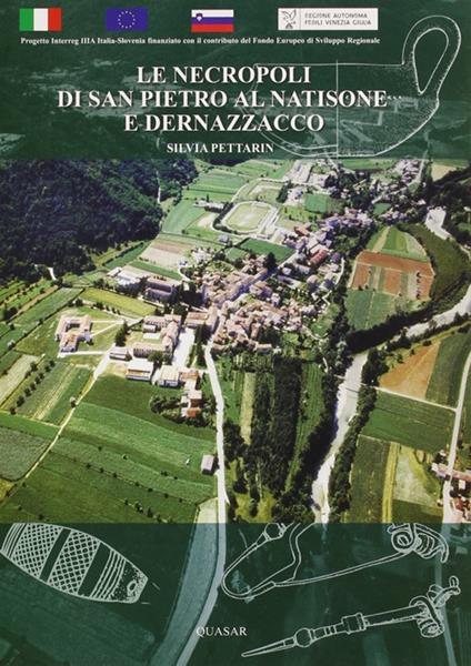 Le necropoli di S. Pietro al Natisone e Dernazzacco nella documentazione del Museo archeologico nazionale di Cividale del Friuli - Silvia Pettarin - copertina