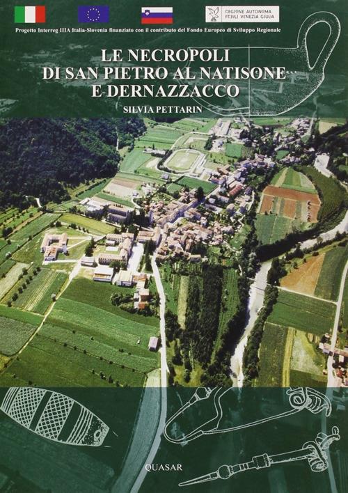 Le necropoli di S. Pietro al Natisone e Dernazzacco nella documentazione del Museo archeologico nazionale di Cividale del Friuli - Silvia Pettarin - copertina