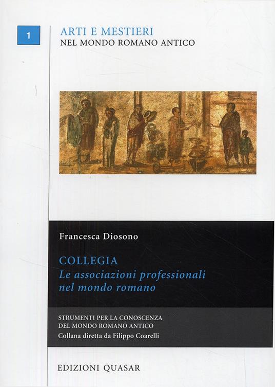 Collegia. Le associazioni professionali nel mondo romano - Francesca Diosono - copertina