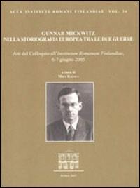 Gunnar Mickwitz nella storiografia europea tra le due guerre. Atti del Colloquio (Institutum romanum Finlandiae, 6-7 giugno 2005) - copertina