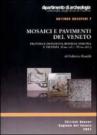 Mosaici e pavimenti del Veneto. Province di Padova, Rovigo, Verona e Vicenza (I secolo a. C.-VI secolo a. C.). Ediz. illustrata - Federica Rinaldi - copertina