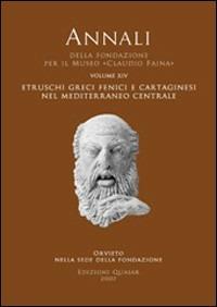 Annali della Fondazione per il Museo «Claudio Faina». Vol. 14: Etruschi, greci, fenici e cartaginesi nel Mediterraneo centrale. Atti del 14° Convegno internazionale studi sulla storia e archeologia dell'Etruria. Vol. 1. - copertina