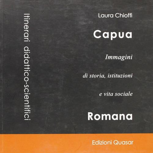 Capua. Immagini di storia, istituzioni e vita sociale - Laura Chioffi - copertina