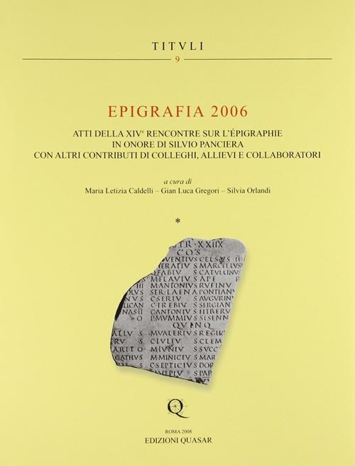 Epigrafia 2006. Atti della XIV° Rencontre sur l'epigraphie in onore di Silvio Panciera con altri contributi di colleghi, allievi e collaboratori - copertina