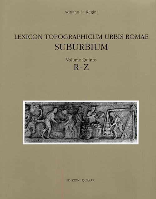 Lexicon topographicum urbis Romae. Suburbium. Vol. 5: R-Z. - copertina