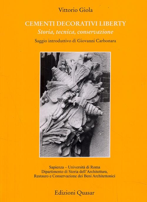 Cementi decorativi liberty. Storia, tecnica, conservazione - Vittorio Giola - copertina
