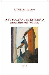 Il sogno del ritorno. Sonetti ritrovati (1990-2010) - Patrizia Lanzalaco - copertina