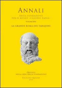 La grande Roma dei Tarquini. Atti del 17° Convegno Internazionale di studi sulla storia e l'archeologia dell'Etruria (2009) - copertina