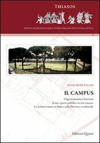 Il campus. Organizzazione e funzione di uno spazio pubblico in età romana. Le testimonianze in Italia e nelle province occidentali - Aldo Borlenghi - copertina