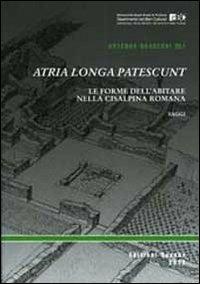 Altria longa patescunt. Le forme dell'abitare nella cisalpina romana - Elena Francesca Ghedini,Matteo Annibaletto - copertina