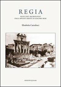 Regia. Nuovi dati archeologici dagli appunti inediti di Giacomo Boni - Elisabetta Carnabuci - copertina
