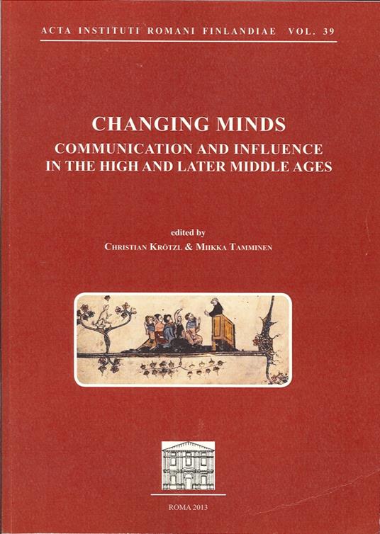 Changing minds. Communication and influence in the high and later Middle ages - copertina