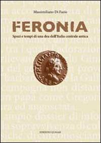 Feronia. Spazi e tempi di una dea dell'Italia centrale antica - Massimiliano Di Fazio - copertina