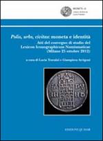 Polis, urbs, civitas. Moneta e identità. Atti del Convegno di studio del Lexicon iconographicum numismaticae (Milano, 25 ottobre 2012)