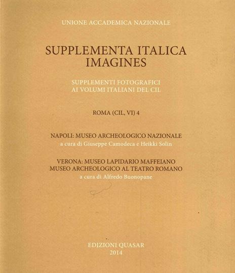 Roma (CIL, VI). Vol. 4: Napoli, Museo Archeologico nazionale. Verona, Museo Lapidario Maffeiano, Museo Archeologico al Teatro Romano. - copertina