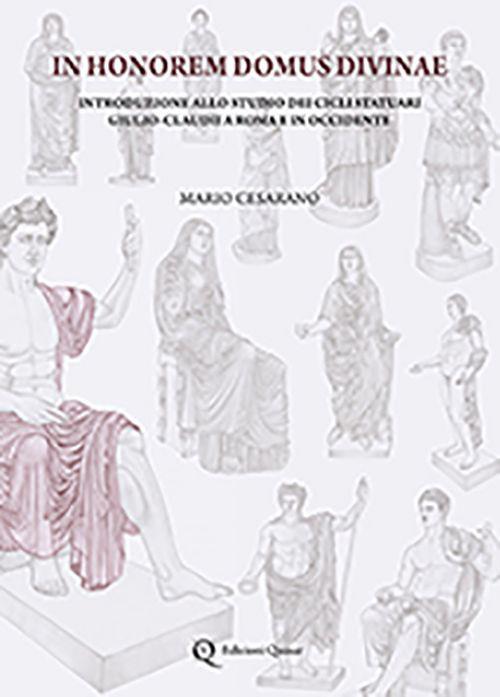 In honorem domus divinae. Introduzione allo studio dei cicli statuari Giulio-Claudii a Roma e in Occidente - Mario Cesarano - copertina