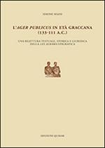 L' ager publicus in età graccana (133-111 a.C.). Una rilettura testuale, storica e giuridica della lex agraria epigrafica