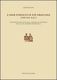 L' ager publicus in età graccana (133-111 a.C.). Una rilettura testuale, storica e giuridica della lex agraria epigrafica - Simone Sisani - copertina