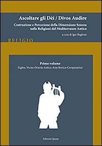 Ascoltare gli dèi-Divos audire. Vol. 1: Egitto, vicino Oriente antico, area storico-comparativa. - copertina