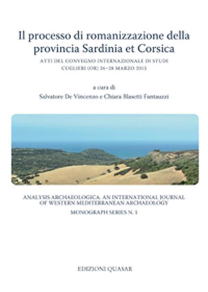 Il processo di romanizzazione della provincia Sardinia et Corsica. Atti del Convegno Internazionale di Studi (Cuglieri, 26-28 marzo 2015) - copertina