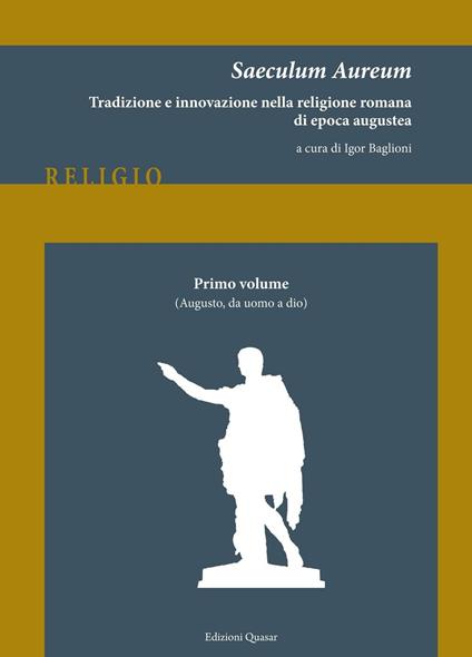 Saeculum Aureum. Tradizione e innovazione nella religione romana di epoca augustea. Vol. 1: Augusto, da uomo a dio. - copertina