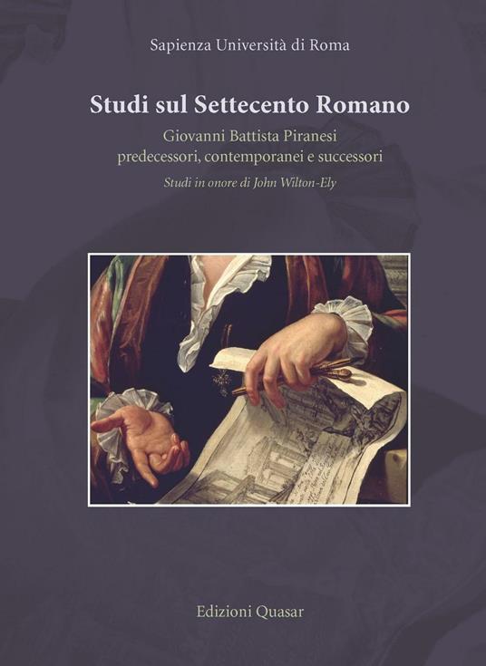 Studi sul settecento romano. Giovanni Battista Piranesi. Predecessori, contermporanei e successori. Studi in onore di John Wilton-Ely - copertina