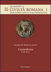 Cassiodorea (1990-2016). Scritti sulle Variae e sul regno degli Ostrogoti - Lucietta Di Paola Lo Castro - copertina