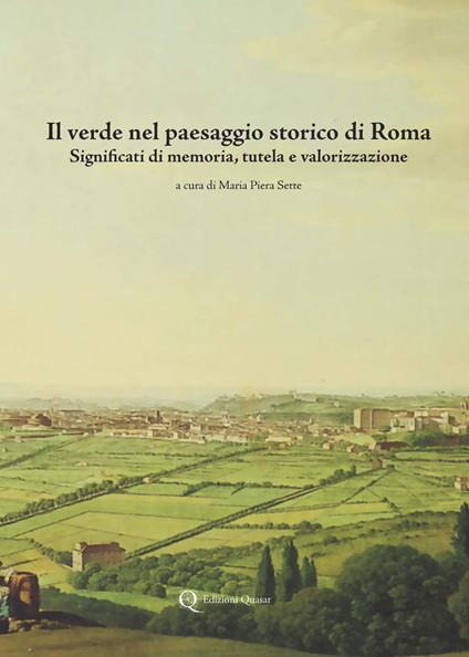 Il verde nel paesaggio storico di Roma. Significati di memoria, tutela e valorizzazione - copertina