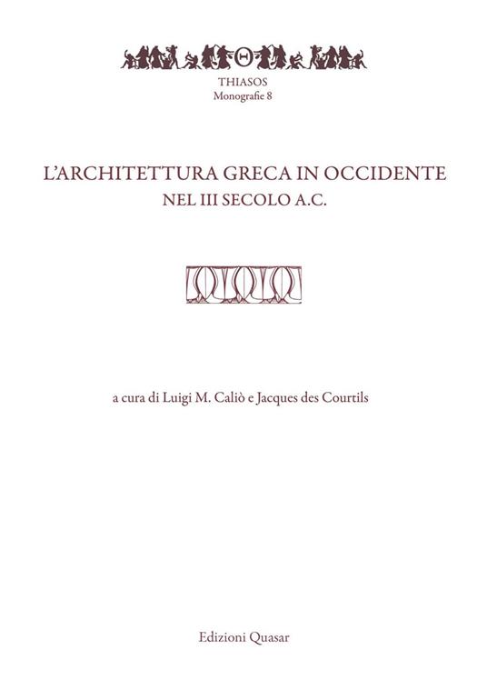 L' architettura greca in Occidente nel III secolo a.C. Atti del Convegno di studi (Pompei-Napoli, 20-22 maggio 2015) - copertina