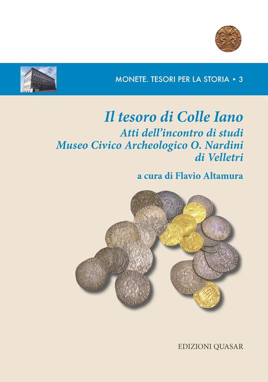 Il tesoro di Colle Iano. Atti dell'Incontro di studi Museo Civico Archeologico O. Nardini di Velletri - copertina