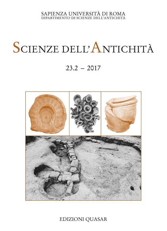 Scienze dell'antichità. Storia, archeologia, antropologia (2017). Nuova ediz.. Vol. 23\2: artigiani e la città. Officine e aree produttive tra VIII e III sec. a.C. nell'Italia centrale tirrenica, Gli. - copertina